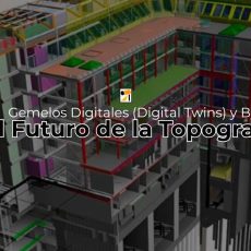 Gemelos Digitales y Escaneo 3D: El Futuro de la Construcción y Minería